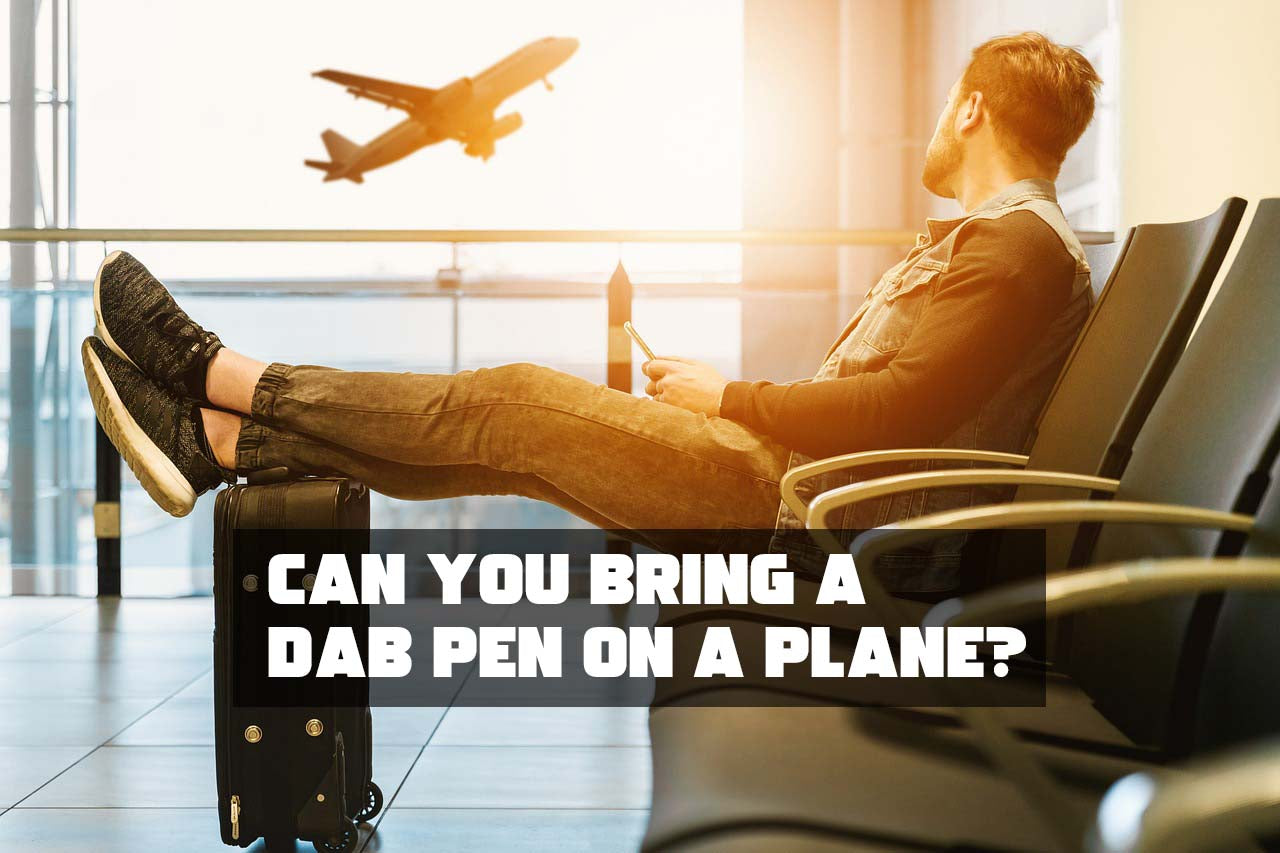 Can You Bring a Dab Pen on a Plane