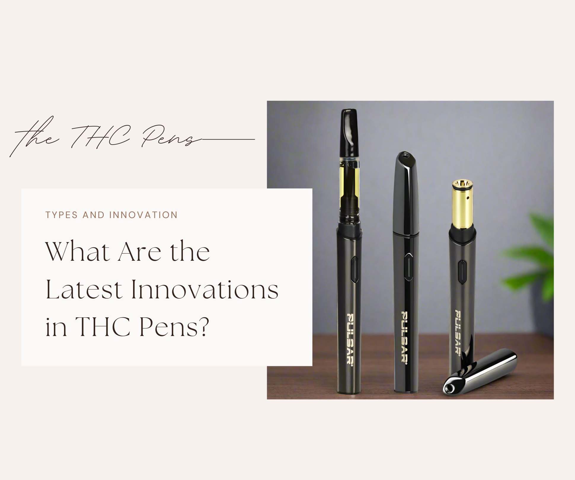 What Are the Latest Innovations in THC Pens